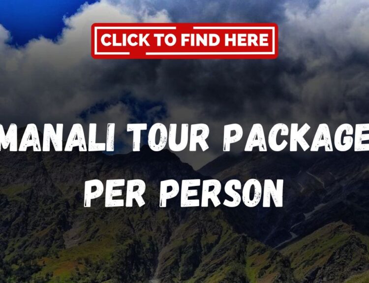 Manali Tour Package Per Person