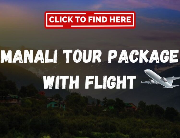 Manali Tour Package with Flight