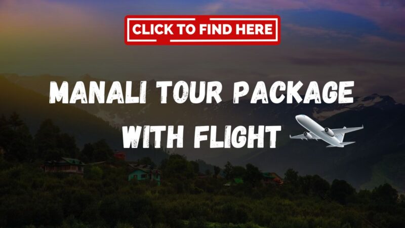 Manali Tour Package with Flight