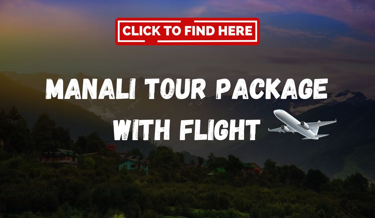 Manali Tour Package with Flight